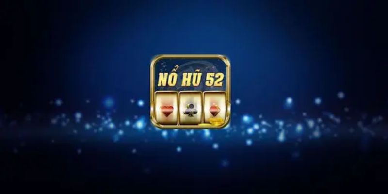 Điểm nổi bật của tựa game nổ hũ 52 tại nhà cái